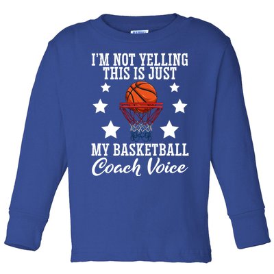 Basketball Coach Voice I'm Not Yelling Coaches Coaching Gift Toddler Long Sleeve Shirt