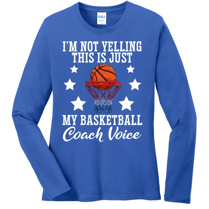 Basketball Coach Voice I'm Not Yelling Coaches Coaching Gift Ladies Long Sleeve Shirt