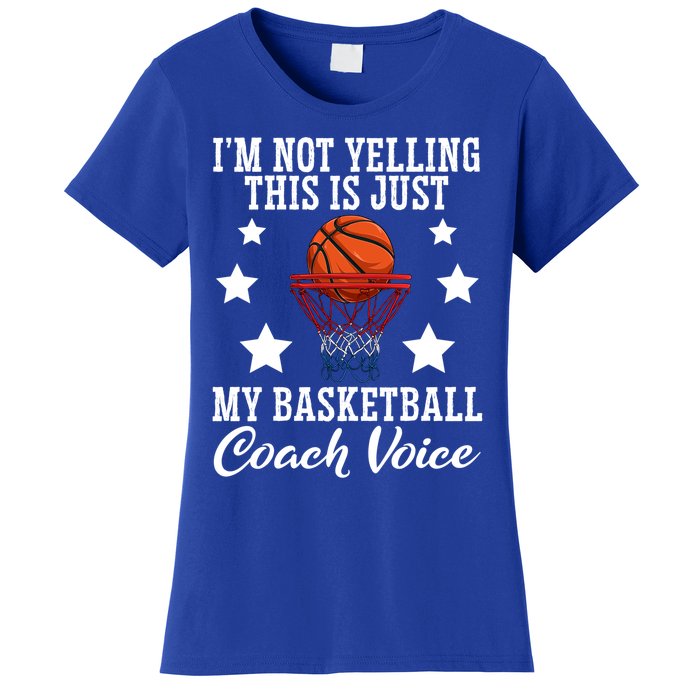 Basketball Coach Voice I'm Not Yelling Coaches Coaching Gift Women's T-Shirt