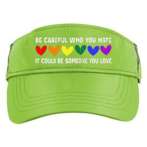 Be Careful Who You Hate It Could Be Someone You Love Adult Drive Performance Visor