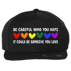 Be Careful Who You Hate It Could Be Someone You Love Wool Snapback Cap