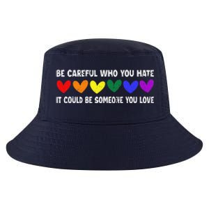 Be Careful Who You Hate It Could Be Someone You Love Cool Comfort Performance Bucket Hat