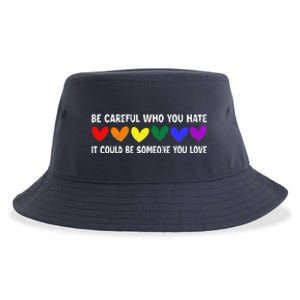 Be Careful Who You Hate It Could Be Someone You Love Sustainable Bucket Hat