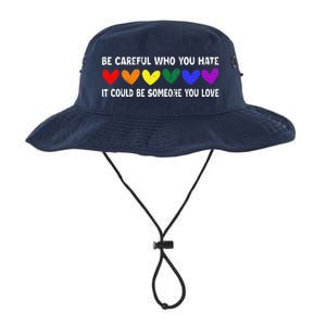 Be Careful Who You Hate It Could Be Someone You Love Legacy Cool Fit Booney Bucket Hat