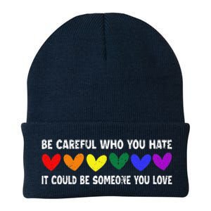 Be Careful Who You Hate It Could Be Someone You Love Knit Cap Winter Beanie