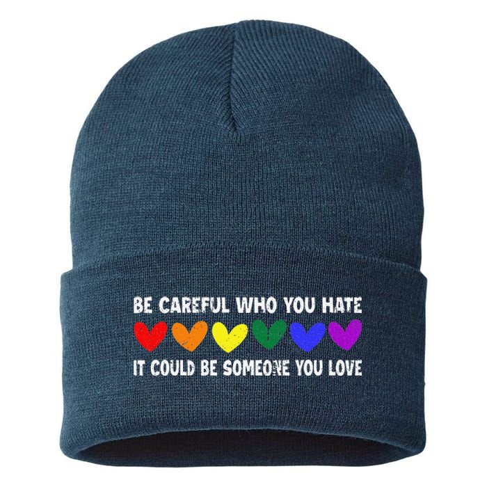 Be Careful Who You Hate It Could Be Someone You Love Sustainable Knit Beanie