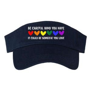 Be Careful Who You Hate It Could Be Someone You Love Valucap Bio-Washed Visor