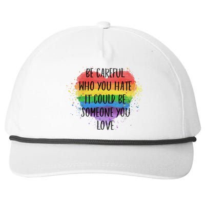 Be Careful Who You Hate It Could Be Someone You Love Snapback Five-Panel Rope Hat