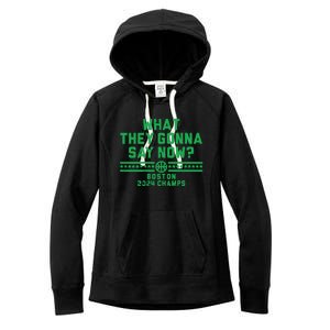 Boston Champs What They Gonna Say Now Women's Fleece Hoodie