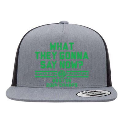 Boston Champs What They Gonna Say Now Flat Bill Trucker Hat