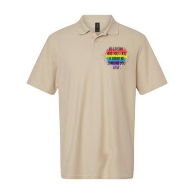 Be Careful Who You Hate It Could Be Someone You Love Softstyle Adult Sport Polo