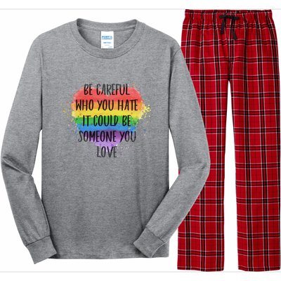 Be Careful Who You Hate It Could Be Someone You Love Long Sleeve Pajama Set