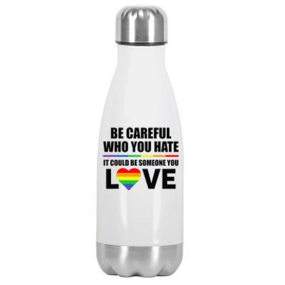 Be Careful Who You Hate It Could Be Someone You Love Stainless Steel Insulated Water Bottle