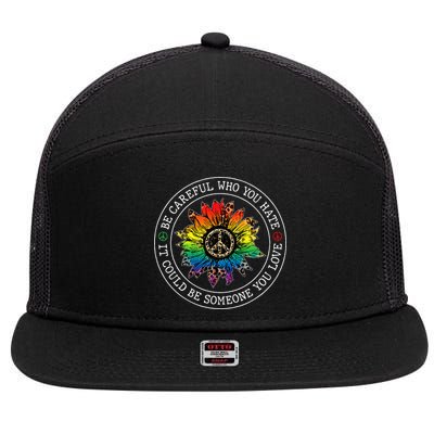 Be Careful Who You Hate It Could Be Someone 7 Panel Mesh Trucker Snapback Hat