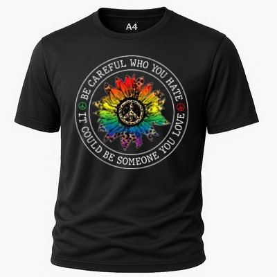 Be Careful Who You Hate It Could Be Someone Performance Shirt