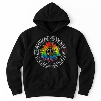 Be Careful Who You Hate It Could Be Someone Hoodie