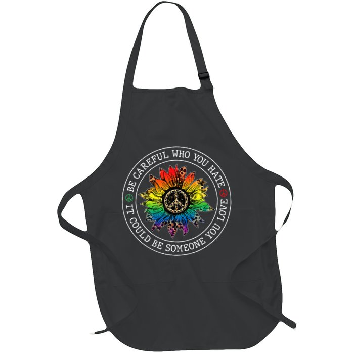 Be Careful Who You Hate It Could Be Someone Apron