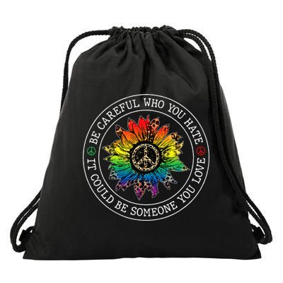 Be Careful Who You Hate It Could Be Someone Drawstring Bag
