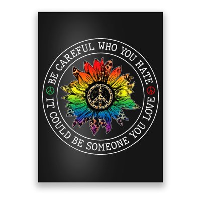 Be Careful Who You Hate It Could Be Someone Poster