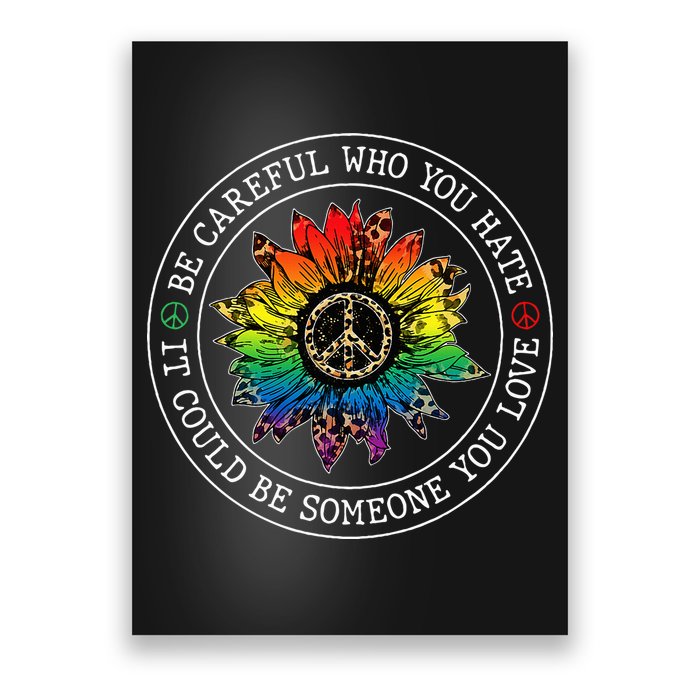 Be Careful Who You Hate It Could Be Someone Poster