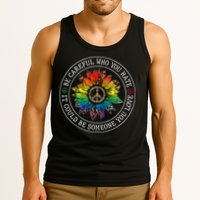 Be Careful Who You Hate It Could Be Someone Tank Top