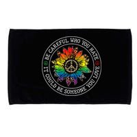 Be Careful Who You Hate It Could Be Someone Microfiber Hand Towel
