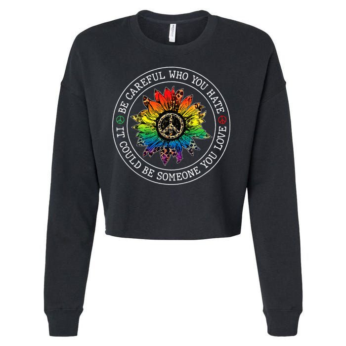 Be Careful Who You Hate It Could Be Someone Cropped Pullover Crew