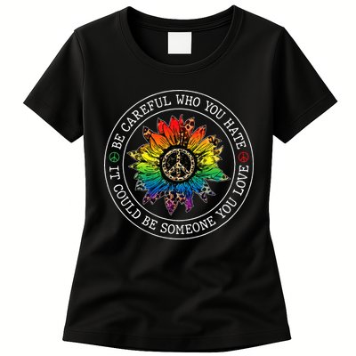 Be Careful Who You Hate It Could Be Someone Womens T-Shirt