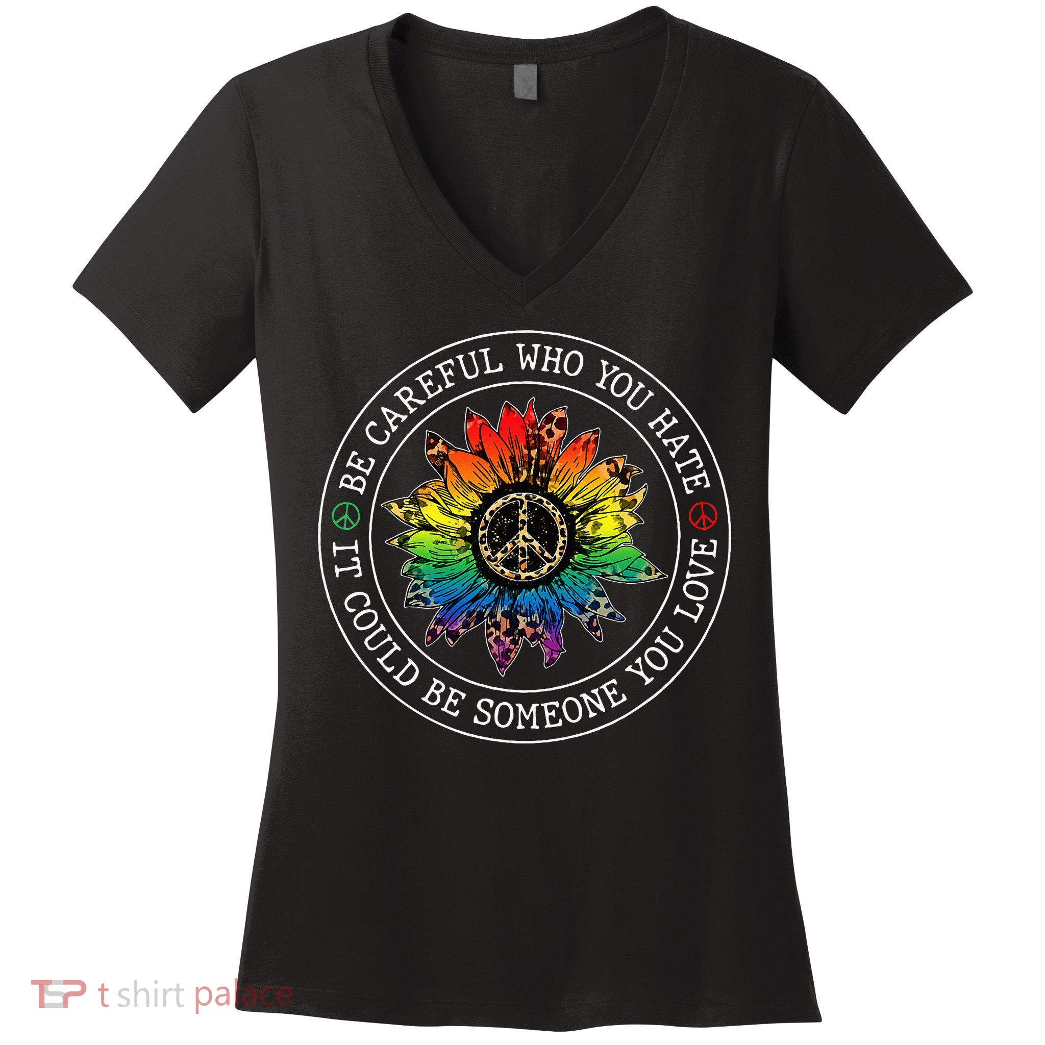 Be Careful Who You Hate It Could Be Someone Women's V-Neck T-Shirt