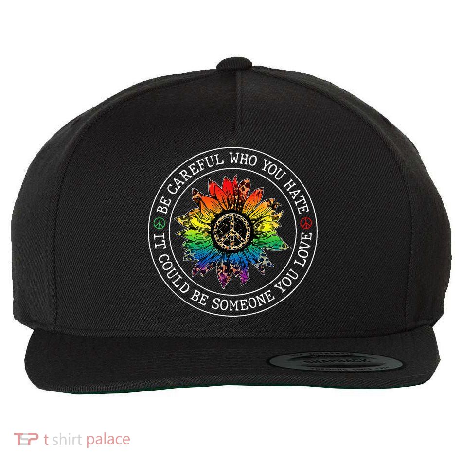 Be Careful Who You Hate It Could Be Someone Wool Snapback Cap