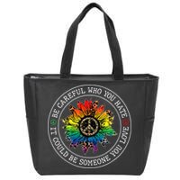 Be Careful Who You Hate It Could Be Someone Zip Tote Bag