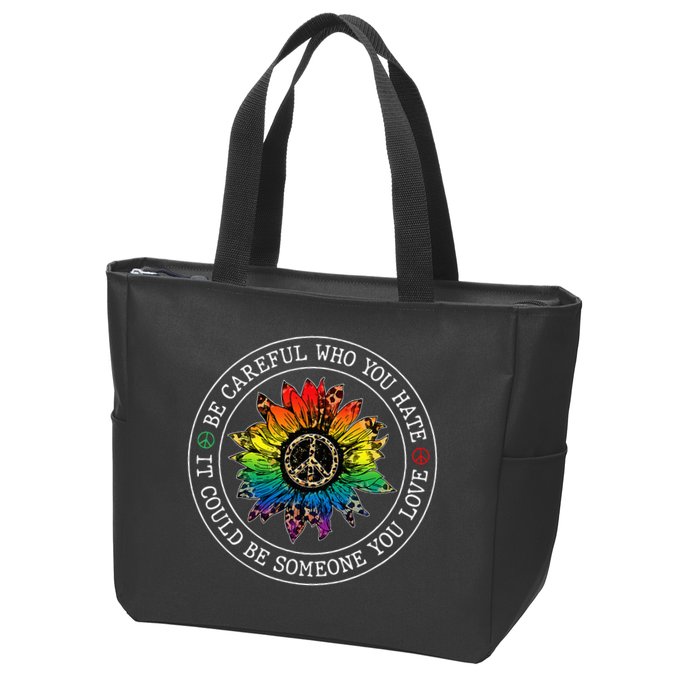 Be Careful Who You Hate It Could Be Someone Zip Tote Bag