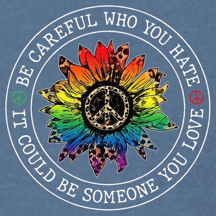 Be Careful Who You Hate It Could Be Someone Garment-Dyed Sweatshirt
