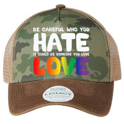 Be Careful Who You Hate It Could Be Someone You Love Pride Legacy Tie Dye Trucker Hat