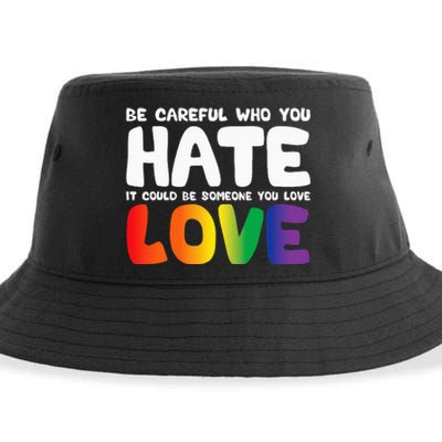 Be Careful Who You Hate It Could Be Someone You Love Pride Sustainable Bucket Hat