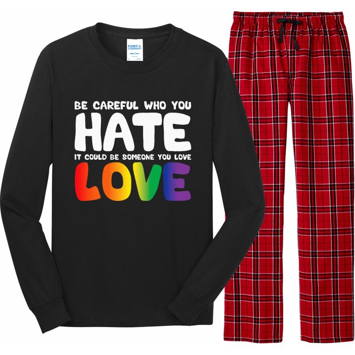 Be Careful Who You Hate It Could Be Someone You Love Pride Long Sleeve Pajama Set