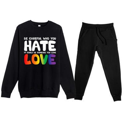 Be Careful Who You Hate It Could Be Someone You Love Pride Premium Crewneck Sweatsuit Set