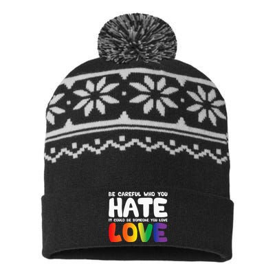 Be Careful Who You Hate It Could Be Someone You Love Pride USA-Made Snowflake Beanie