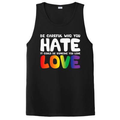 Be Careful Who You Hate It Could Be Someone You Love Pride PosiCharge Competitor Tank