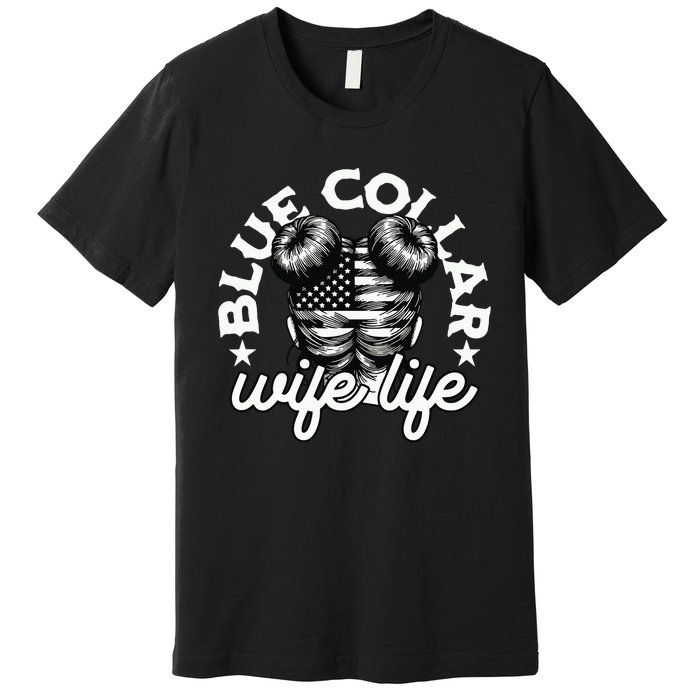 Blue Collar Wife Life Messy Hair Buns Usa Flag Premium T-Shirt