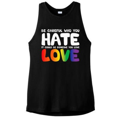 Be Careful Who You Hate It Could Be Someone You Love Ladies PosiCharge Tri-Blend Wicking Tank