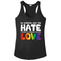 Be Careful Who You Hate It Could Be Someone You Love Ladies PosiCharge Competitor Racerback Tank