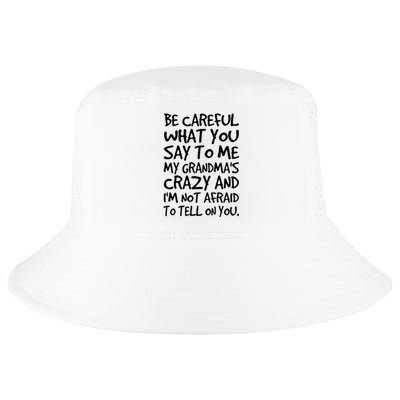 Be Careful What You Say To Me My Grandmas Crazy Funny Family Cool Comfort Performance Bucket Hat