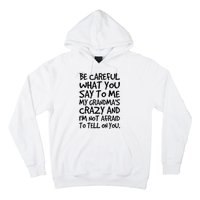 Be Careful What You Say To Me My Grandmas Crazy Funny Family Hoodie