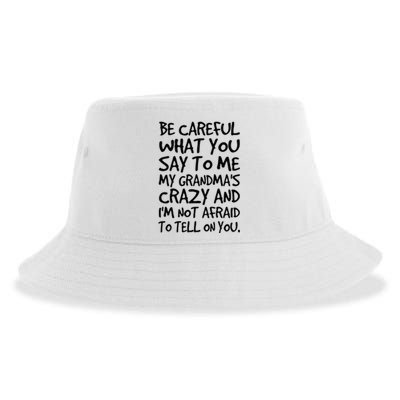 Be Careful What You Say To Me My Grandmas Crazy Funny Family Sustainable Bucket Hat