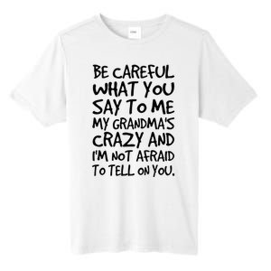 Be Careful What You Say To Me My Grandmas Crazy Funny Family Tall Fusion ChromaSoft Performance T-Shirt