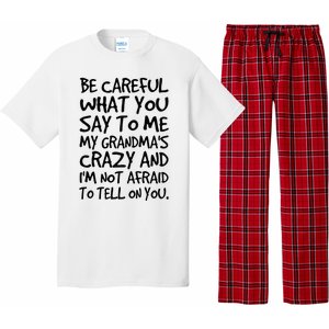 Be Careful What You Say To Me My Grandmas Crazy Funny Family Pajama Set