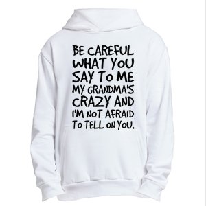 Be Careful What You Say To Me My Grandmas Crazy Funny Family Urban Pullover Hoodie