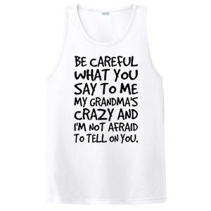 Be Careful What You Say To Me My Grandmas Crazy Funny Family PosiCharge Competitor Tank