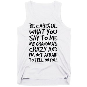 Be Careful What You Say To Me My Grandmas Crazy Funny Family Tank Top